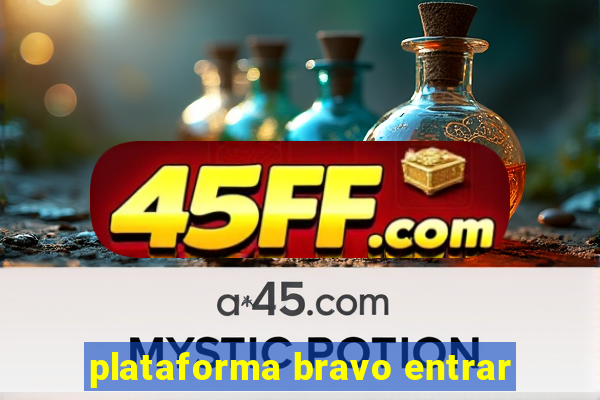 plataforma bravo entrar